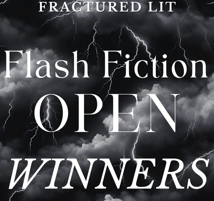 Fractured Lit Flash Fiction OPEN Judged by Maurice Carlos Ruffin Grand Prize Winner and Finalists