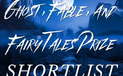 Fractured Lit Ghost, Fable, and Fairy Tales Prize  Judged by Dan Chaon Shortlist