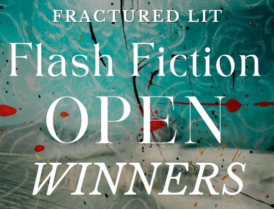 Fractured Lit Flash Fiction OPEN | Judged by Gwen Kirby | Winner & Finalists